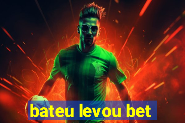 bateu levou bet